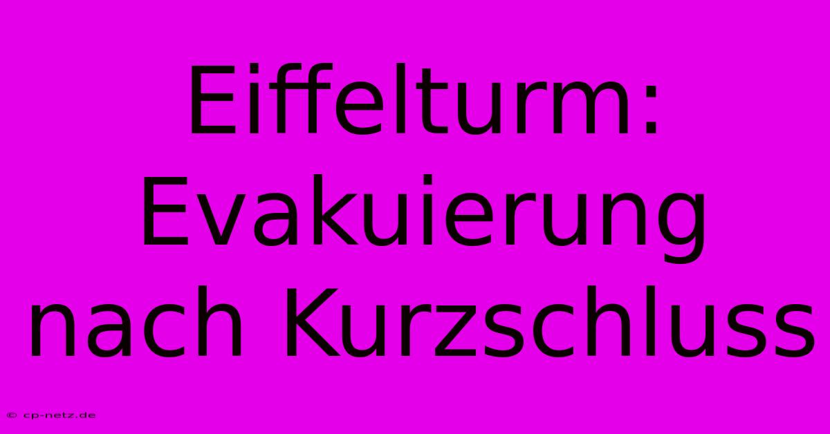 Eiffelturm: Evakuierung Nach Kurzschluss