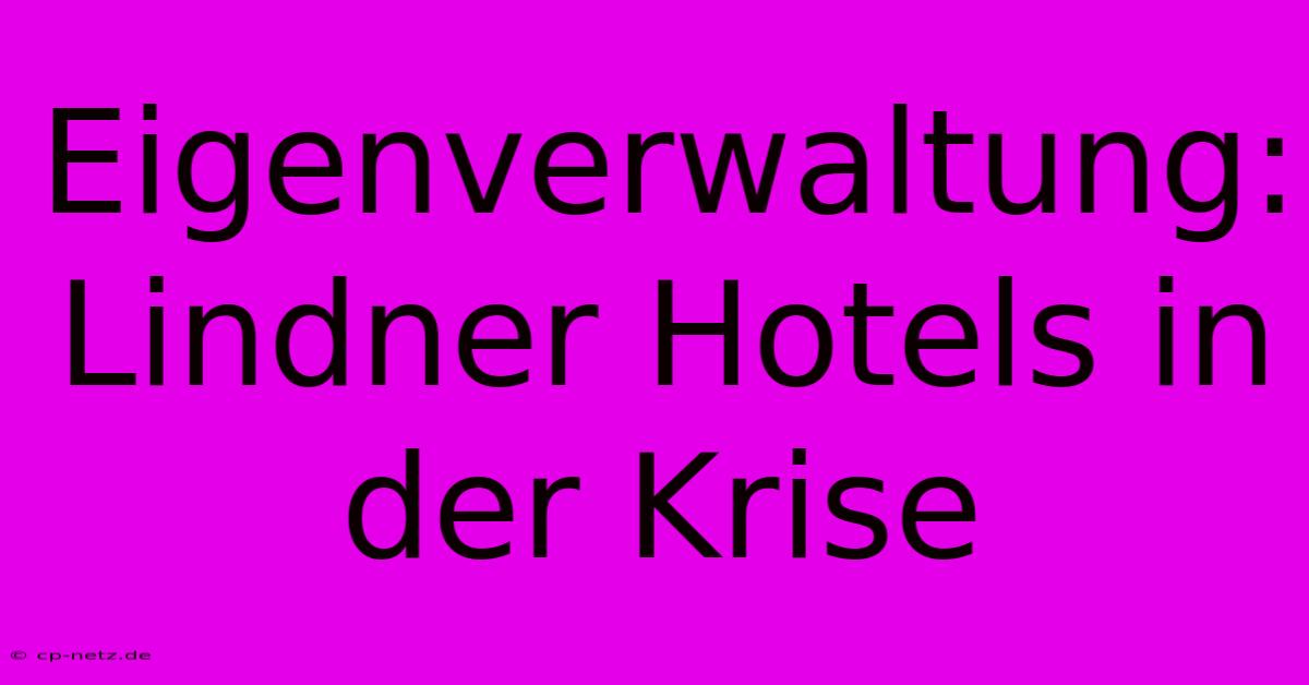 Eigenverwaltung: Lindner Hotels In Der Krise