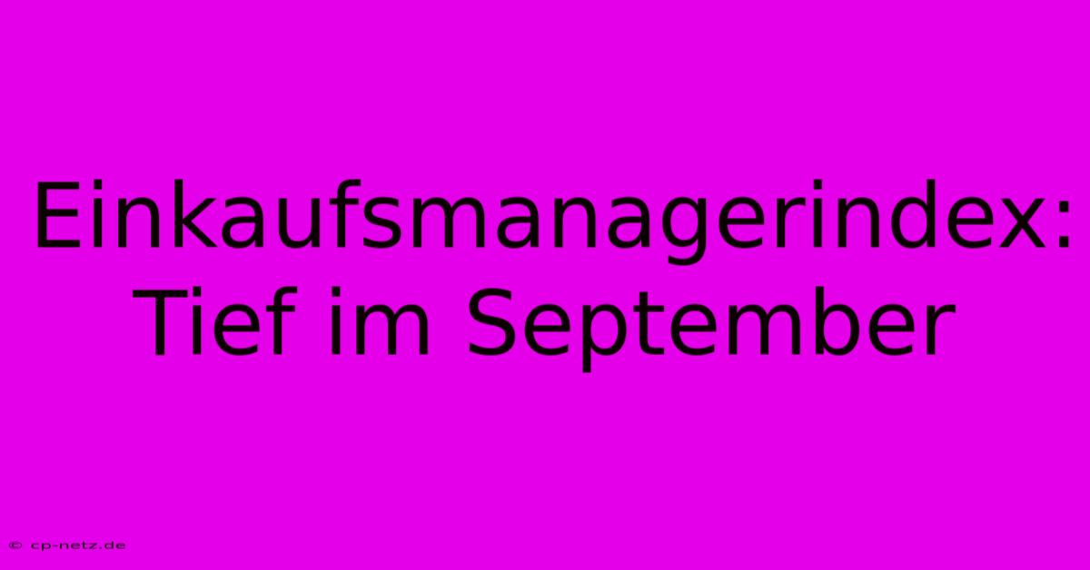 Einkaufsmanagerindex: Tief Im September