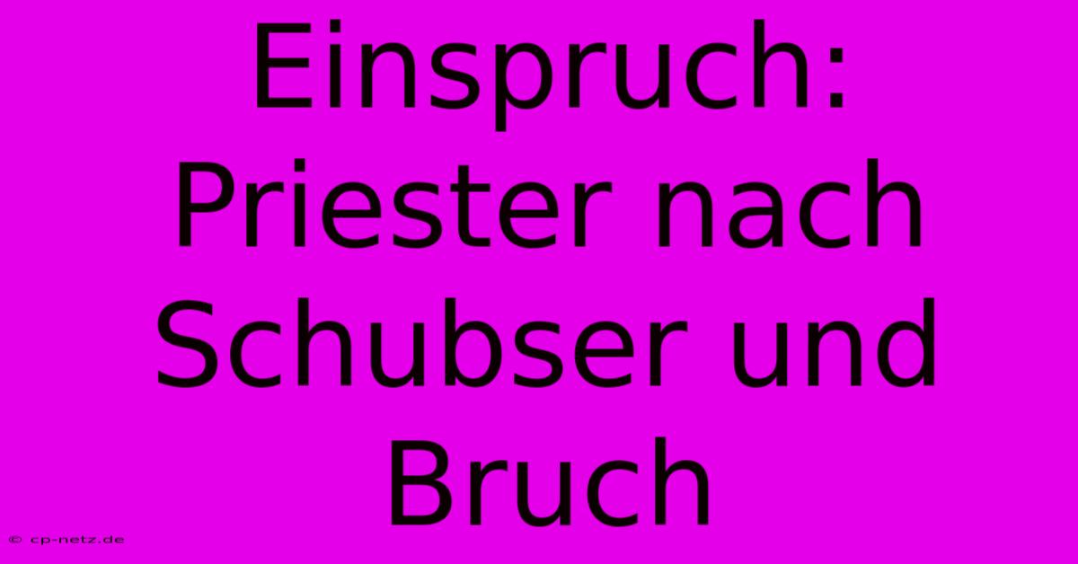 Einspruch: Priester Nach Schubser Und Bruch