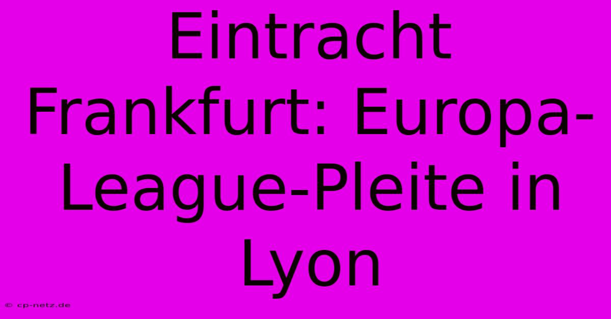 Eintracht Frankfurt: Europa-League-Pleite In Lyon