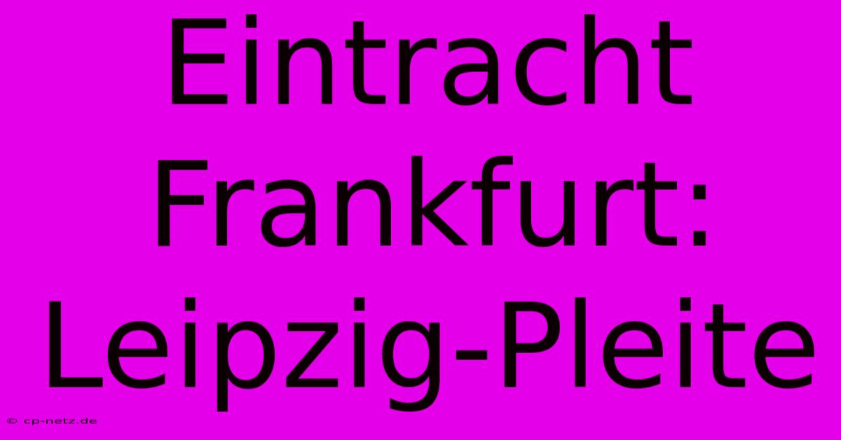 Eintracht Frankfurt: Leipzig-Pleite