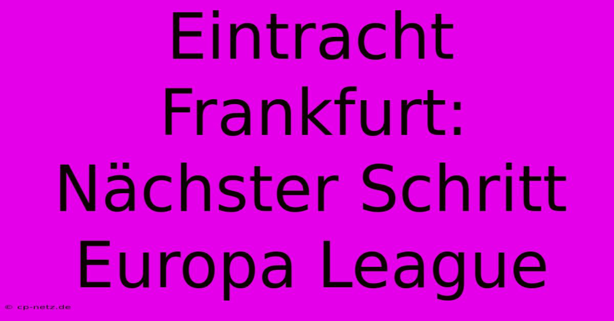 Eintracht Frankfurt: Nächster Schritt Europa League