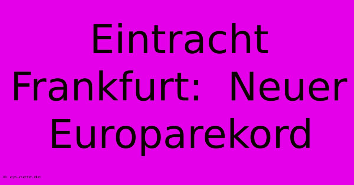 Eintracht Frankfurt:  Neuer Europarekord