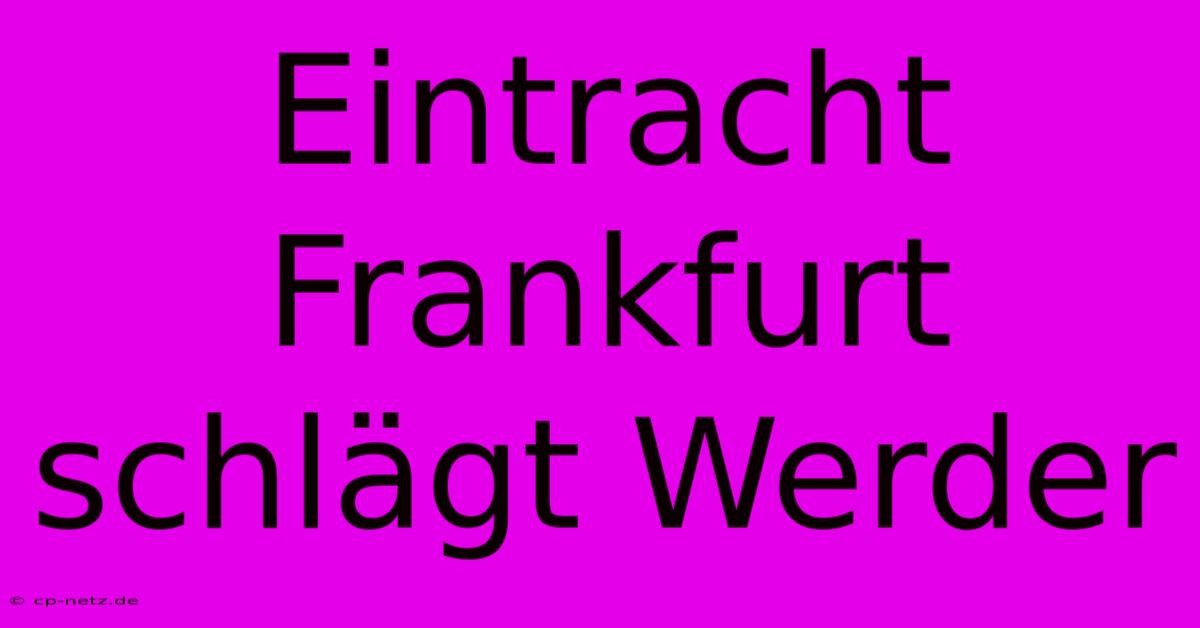 Eintracht Frankfurt Schlägt Werder