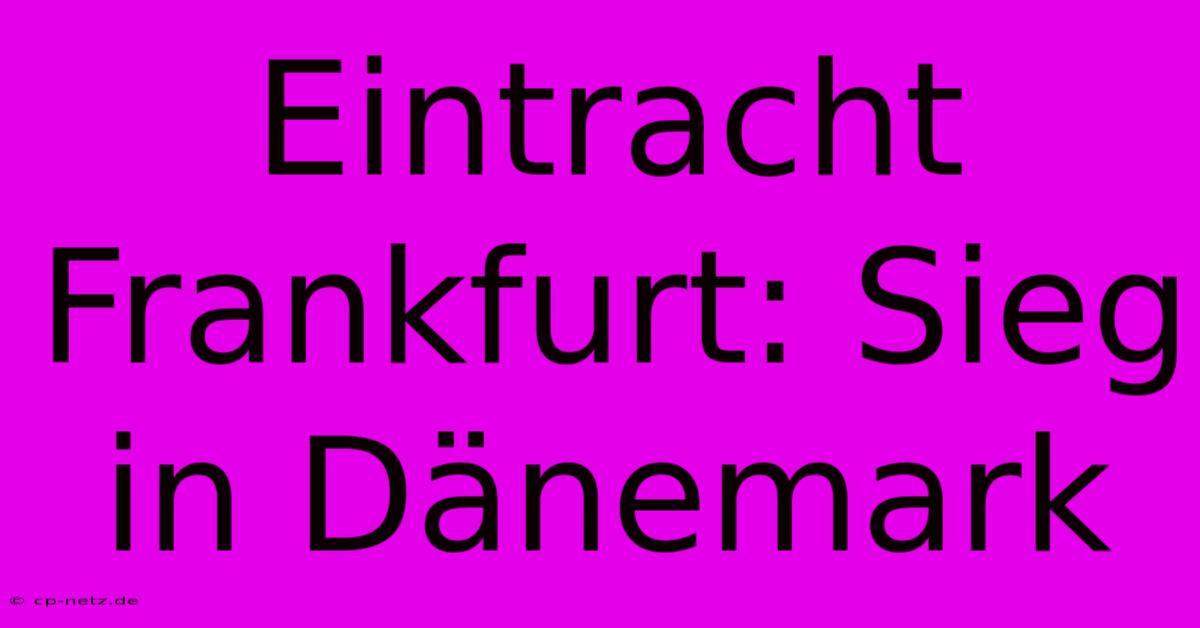 Eintracht Frankfurt: Sieg In Dänemark