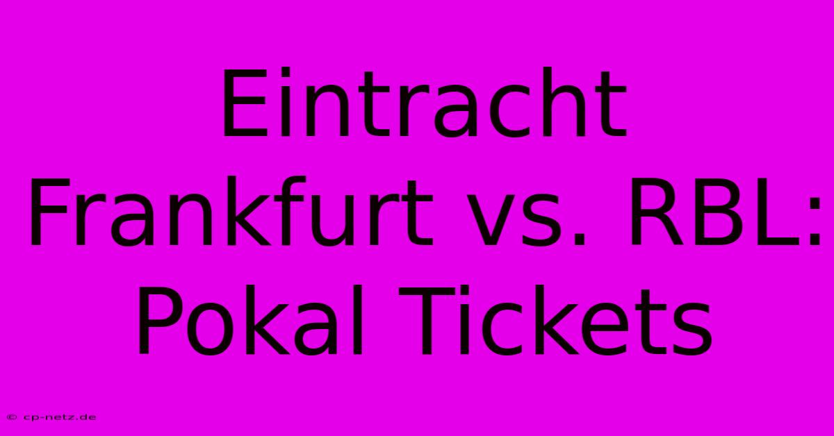 Eintracht Frankfurt Vs. RBL: Pokal Tickets