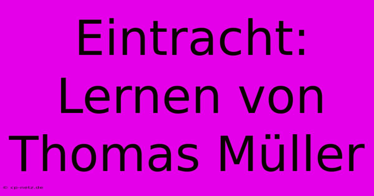 Eintracht: Lernen Von Thomas Müller