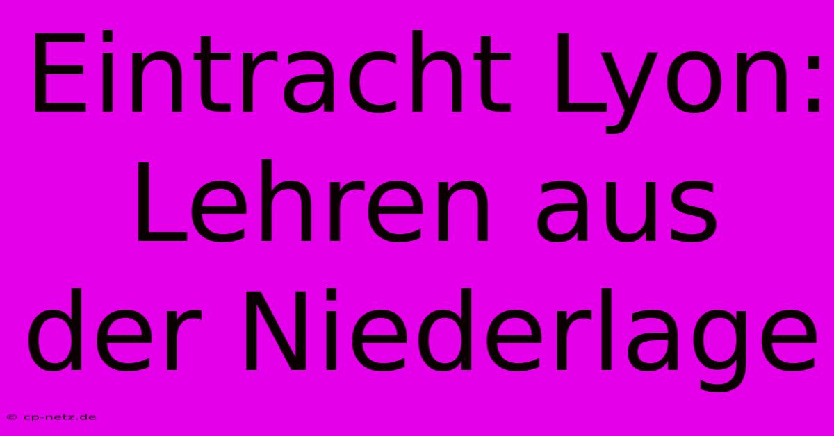 Eintracht Lyon: Lehren Aus Der Niederlage