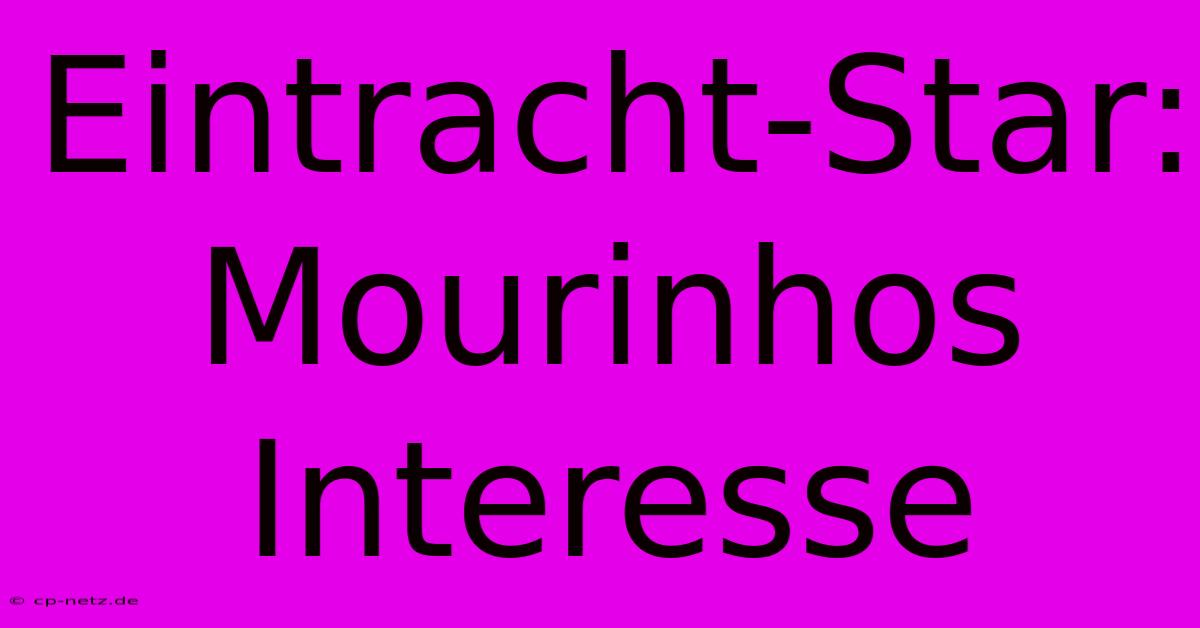 Eintracht-Star: Mourinhos Interesse