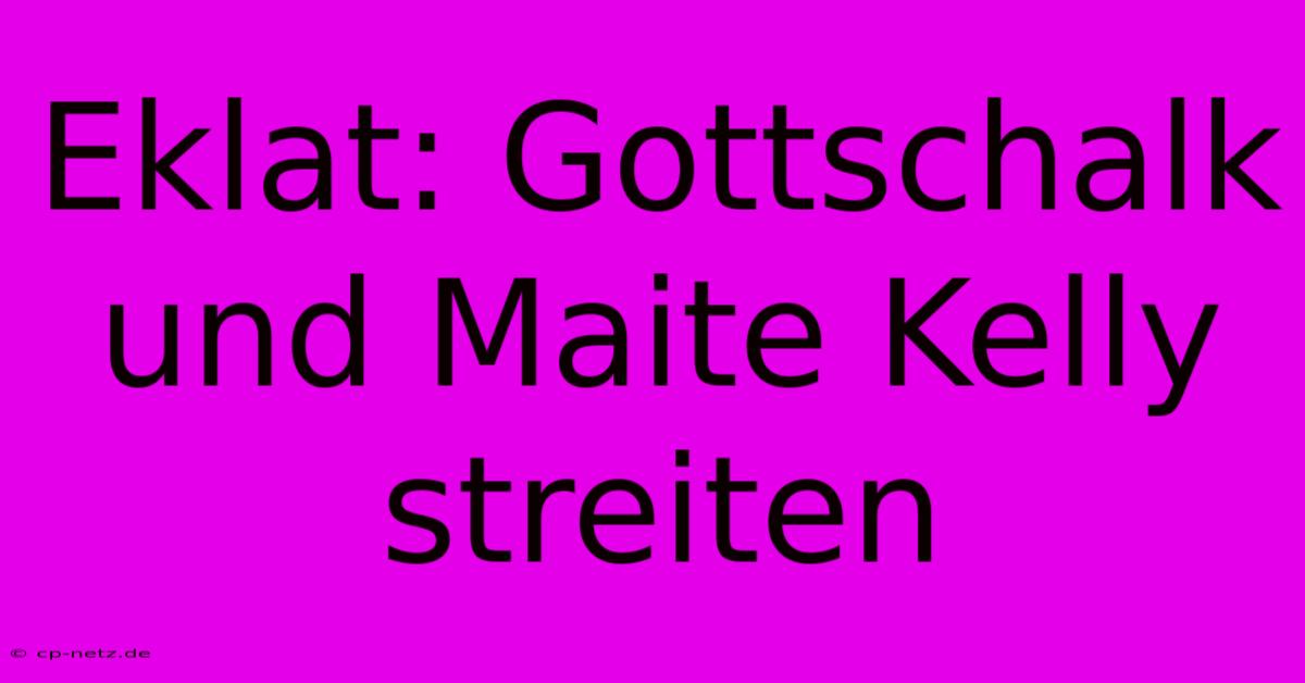 Eklat: Gottschalk Und Maite Kelly Streiten