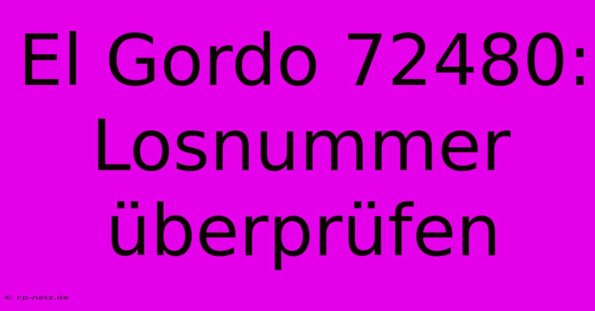 El Gordo 72480: Losnummer Überprüfen