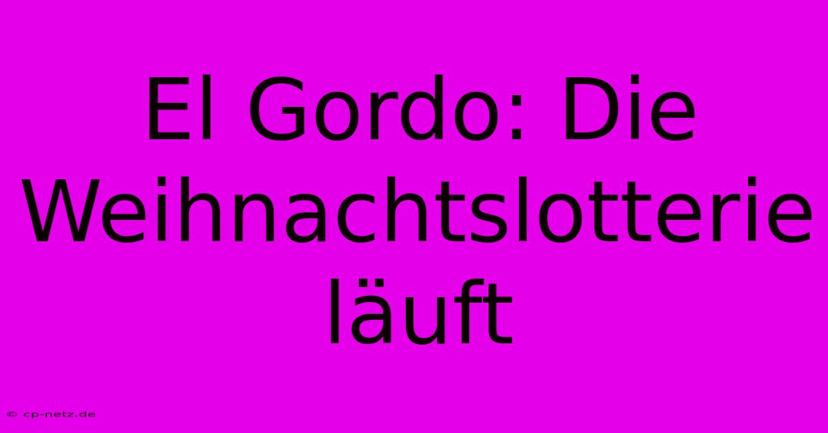 El Gordo: Die Weihnachtslotterie Läuft