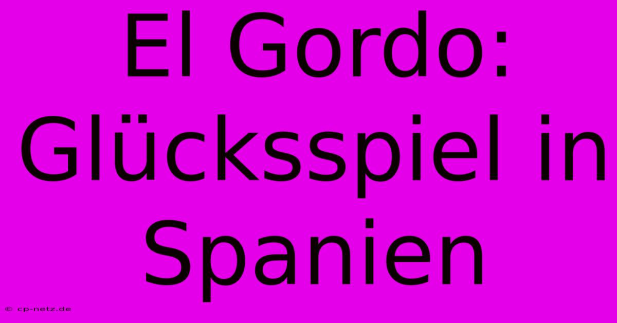 El Gordo: Glücksspiel In Spanien