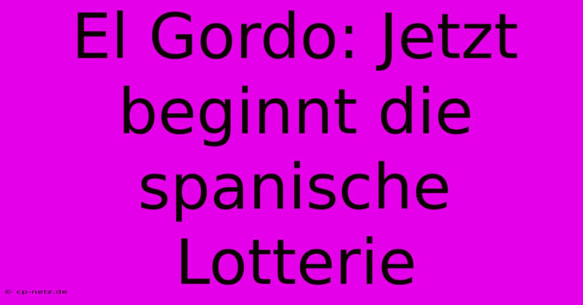 El Gordo: Jetzt Beginnt Die Spanische Lotterie