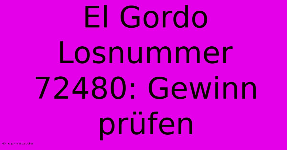 El Gordo Losnummer 72480: Gewinn Prüfen