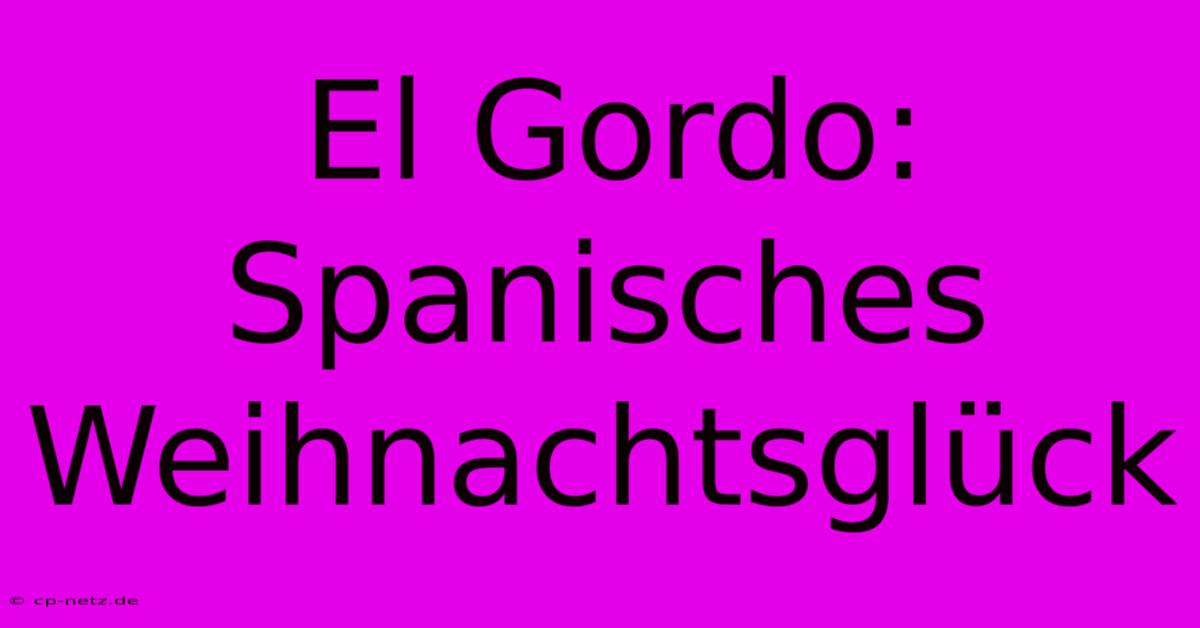 El Gordo: Spanisches Weihnachtsglück