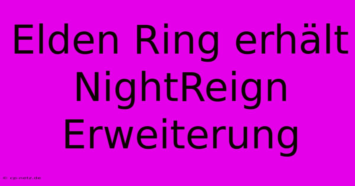 Elden Ring Erhält NightReign Erweiterung