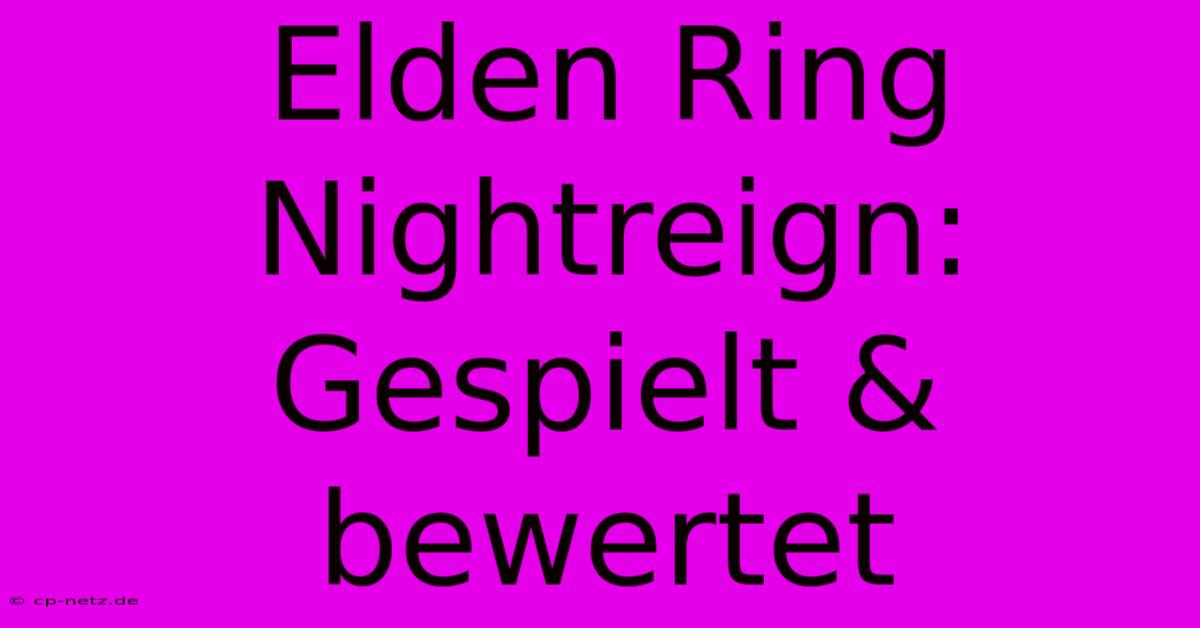 Elden Ring Nightreign: Gespielt & Bewertet