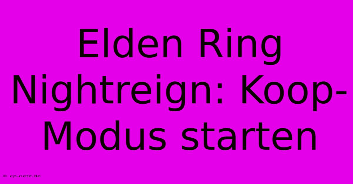 Elden Ring Nightreign: Koop-Modus Starten