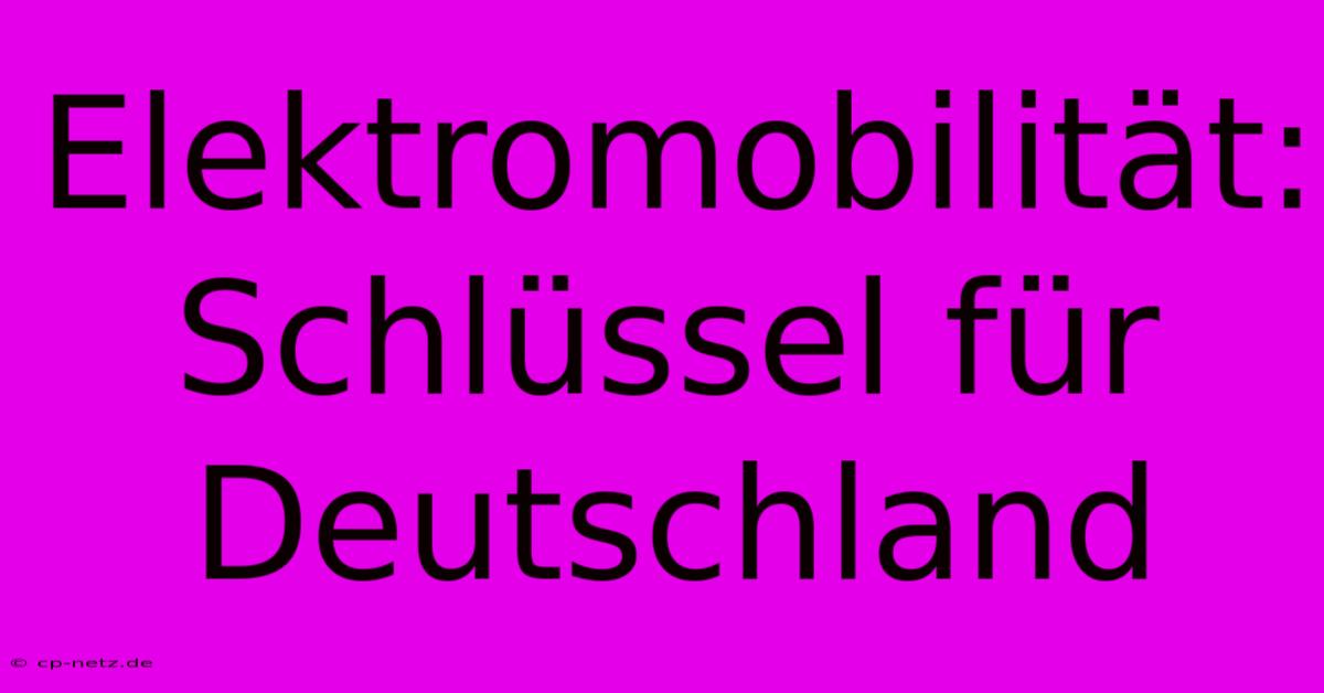 Elektromobilität: Schlüssel Für Deutschland