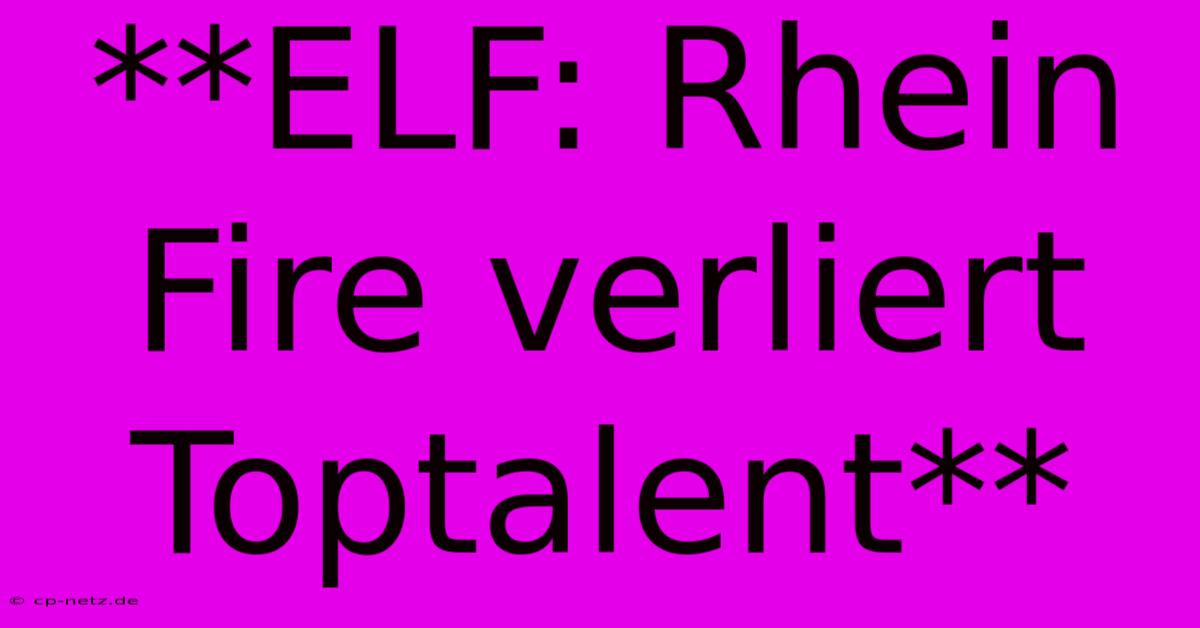 **ELF: Rhein Fire Verliert Toptalent**