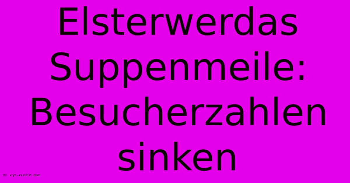 Elsterwerdas Suppenmeile: Besucherzahlen Sinken