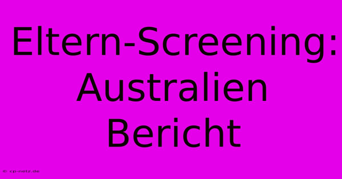 Eltern-Screening: Australien Bericht