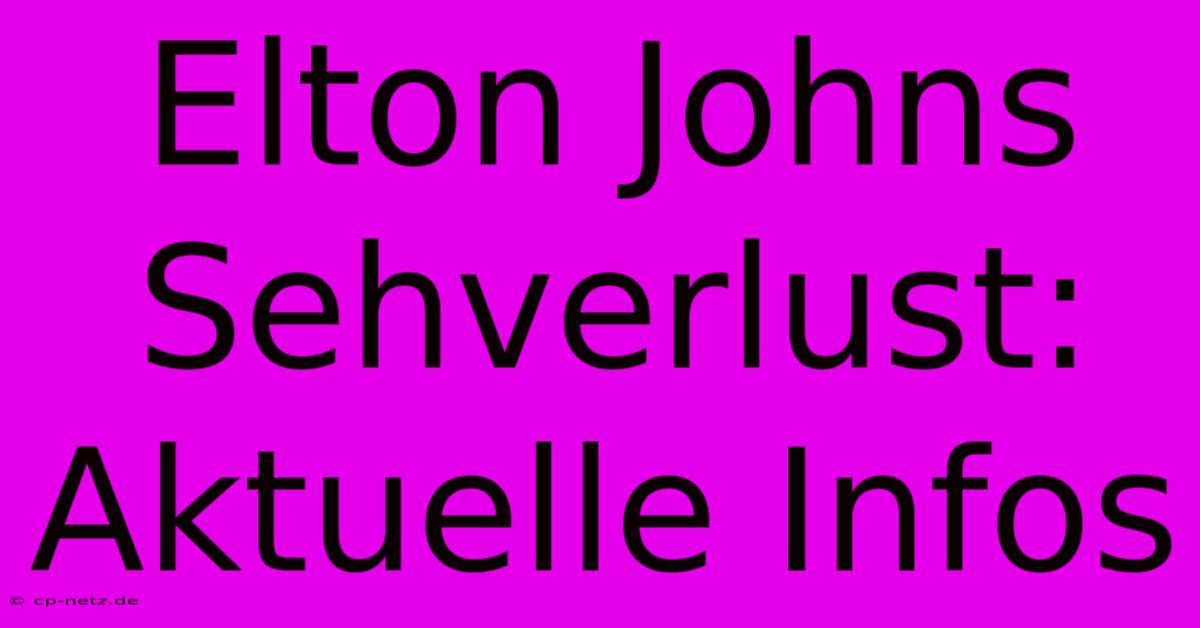 Elton Johns Sehverlust: Aktuelle Infos