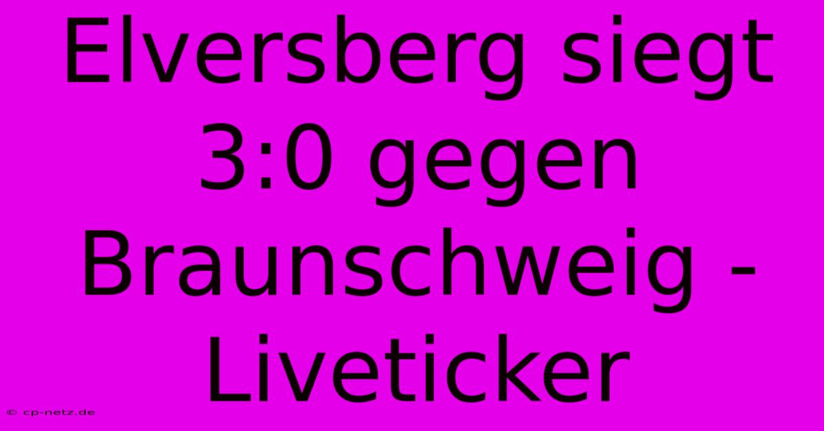 Elversberg Siegt 3:0 Gegen Braunschweig - Liveticker