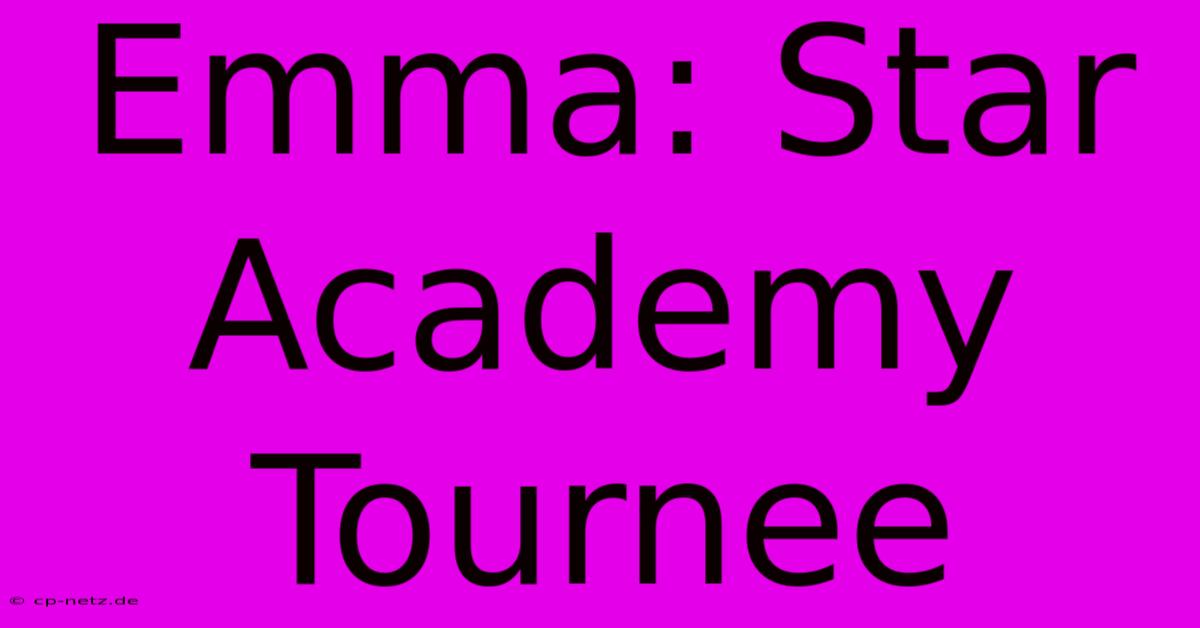 Emma: Star Academy Tournee