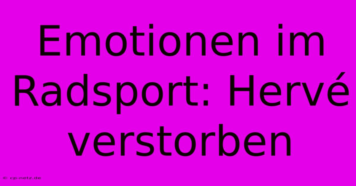 Emotionen Im Radsport: Hervé Verstorben