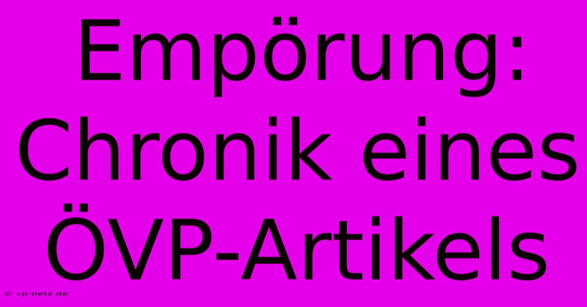 Empörung: Chronik Eines ÖVP-Artikels