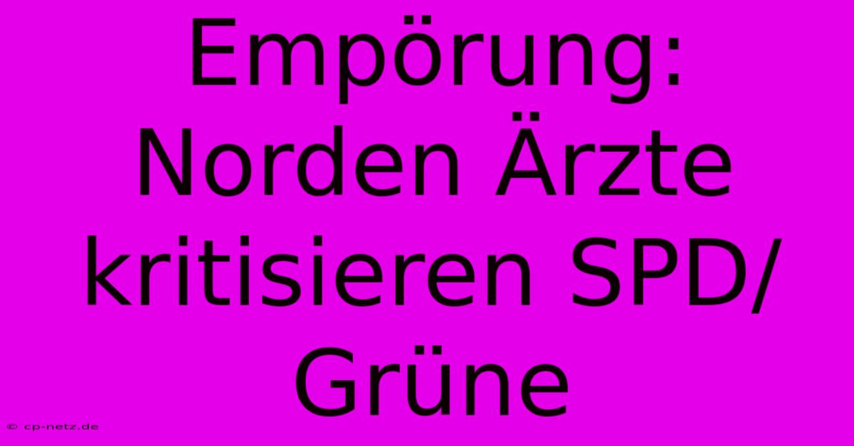 Empörung: Norden Ärzte Kritisieren SPD/Grüne