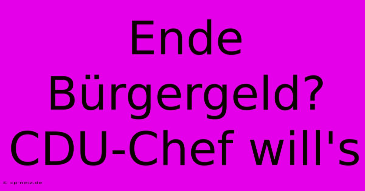 Ende Bürgergeld? CDU-Chef Will's