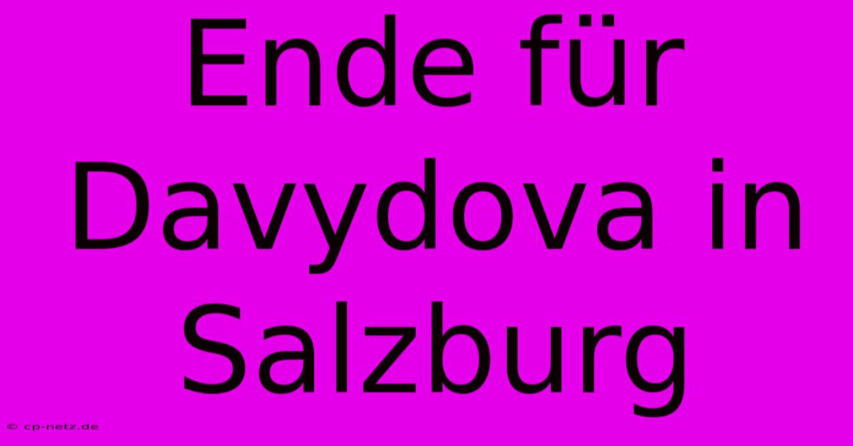 Ende Für Davydova In Salzburg