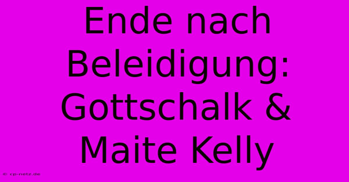 Ende Nach Beleidigung: Gottschalk & Maite Kelly