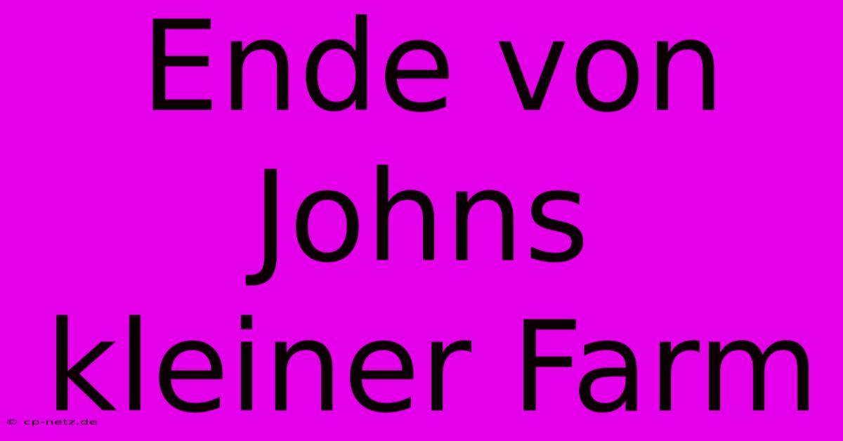 Ende Von Johns Kleiner Farm