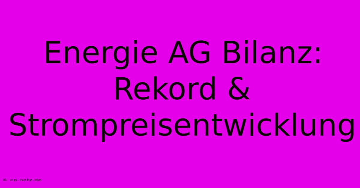 Energie AG Bilanz: Rekord & Strompreisentwicklung