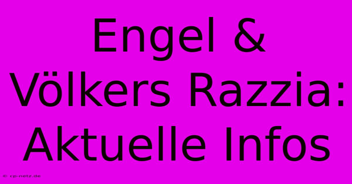 Engel & Völkers Razzia: Aktuelle Infos