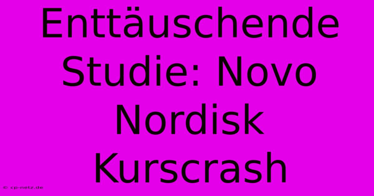 Enttäuschende Studie: Novo Nordisk Kurscrash