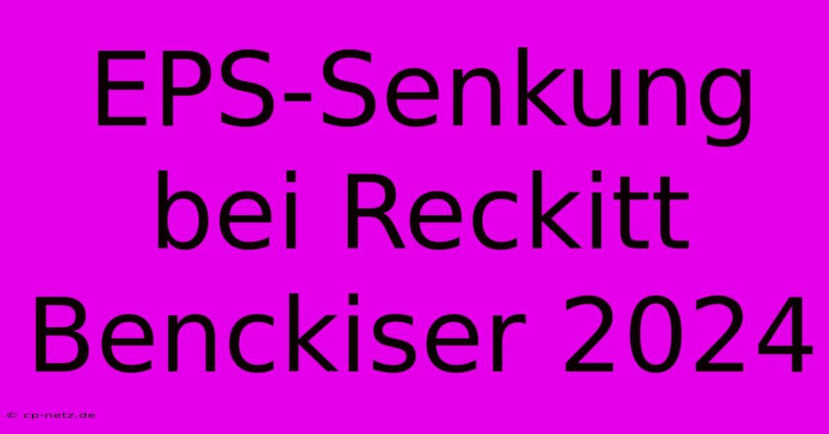 EPS-Senkung Bei Reckitt Benckiser 2024