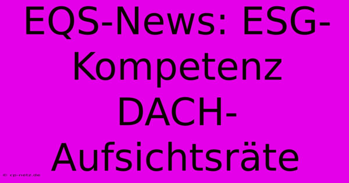 EQS-News: ESG-Kompetenz DACH-Aufsichtsräte