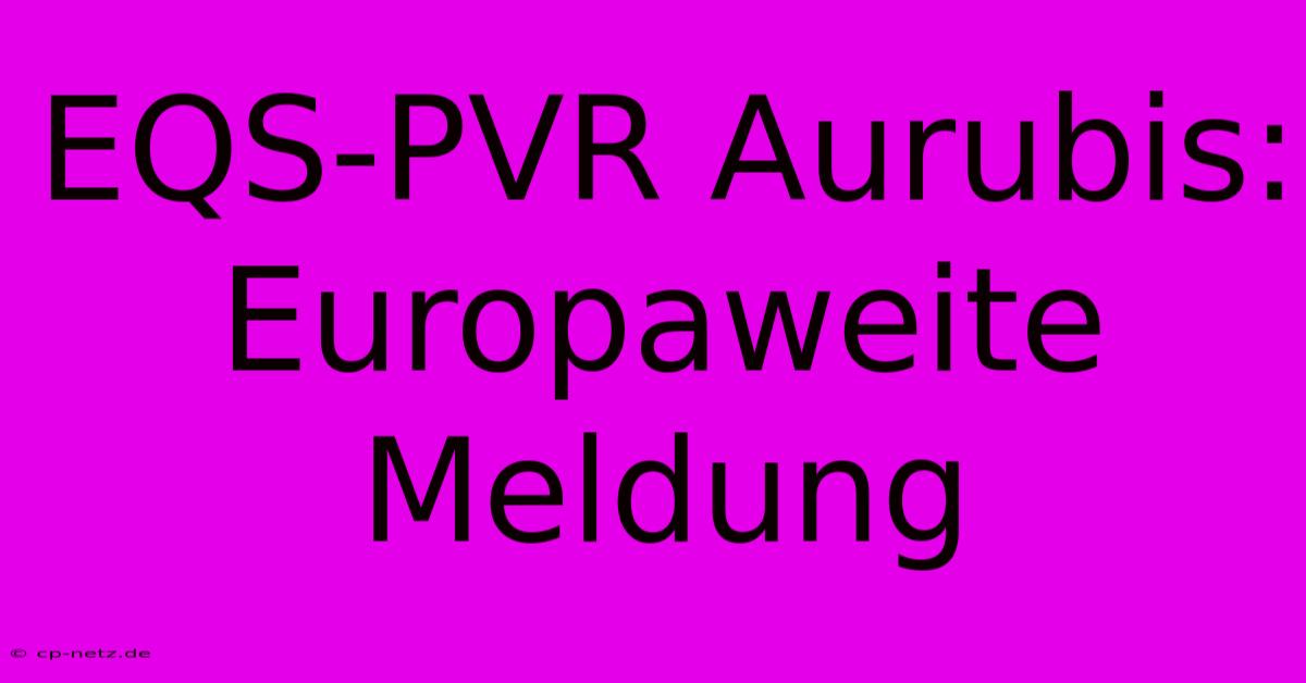 EQS-PVR Aurubis: Europaweite Meldung