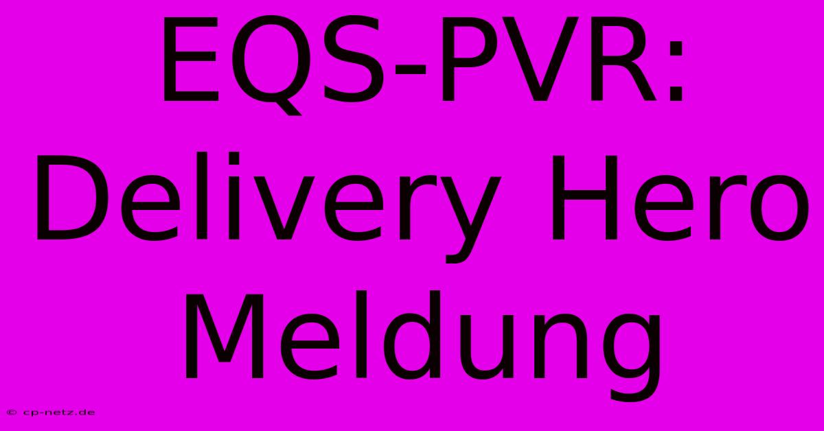 EQS-PVR: Delivery Hero Meldung