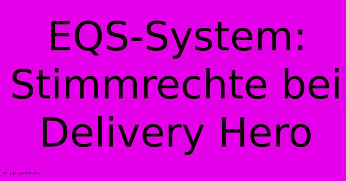 EQS-System: Stimmrechte Bei Delivery Hero