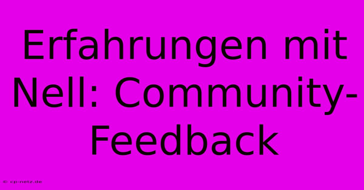 Erfahrungen Mit Nell: Community-Feedback