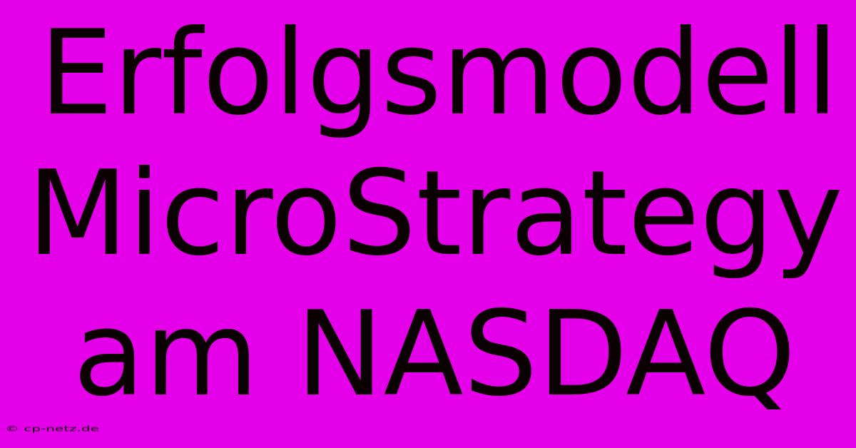 Erfolgsmodell MicroStrategy Am NASDAQ