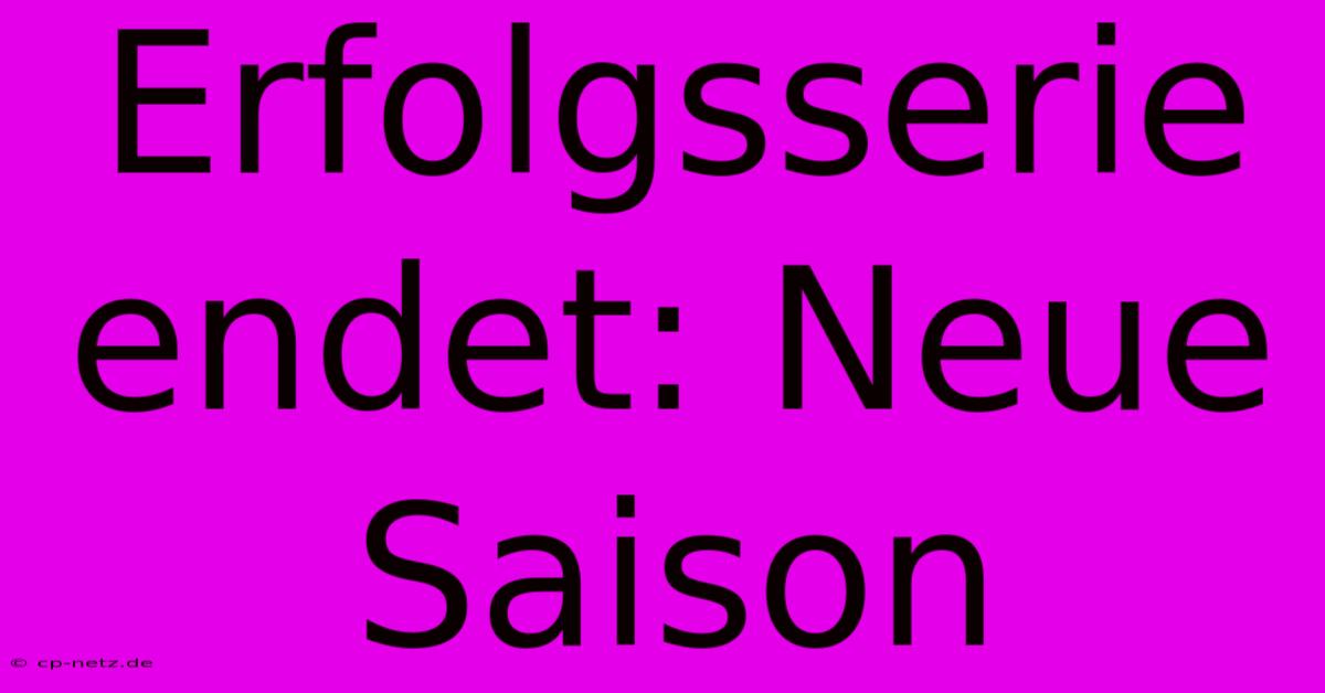 Erfolgsserie Endet: Neue Saison