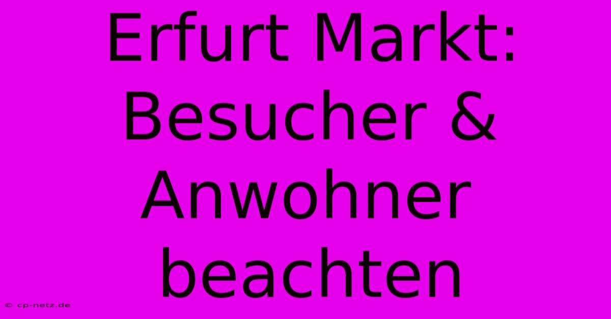 Erfurt Markt: Besucher & Anwohner Beachten